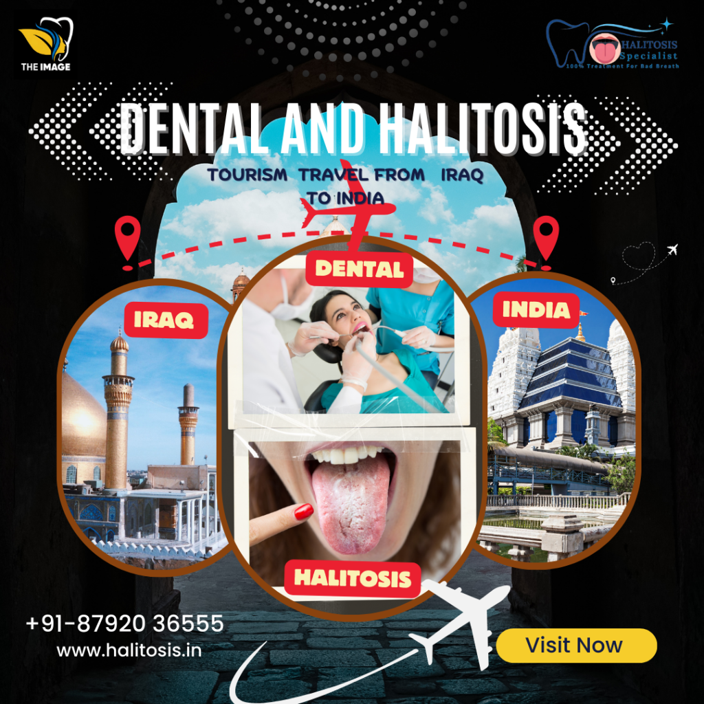 Exploring the Surge: Why Iraqi Patients Are Choosing India for Dental Care and Halitosis Treatment