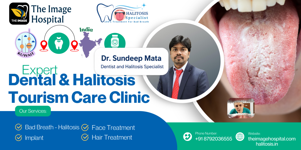 Unlocking the Secrets of Halitosis Treatment: Why Kuwait’s Patients Are Flocking to India